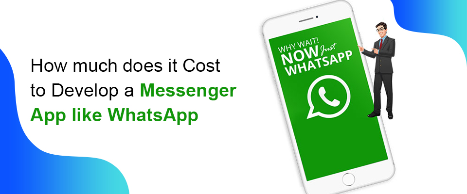 How Much Does It Cost to Build a Messaging App Like WhatsApp