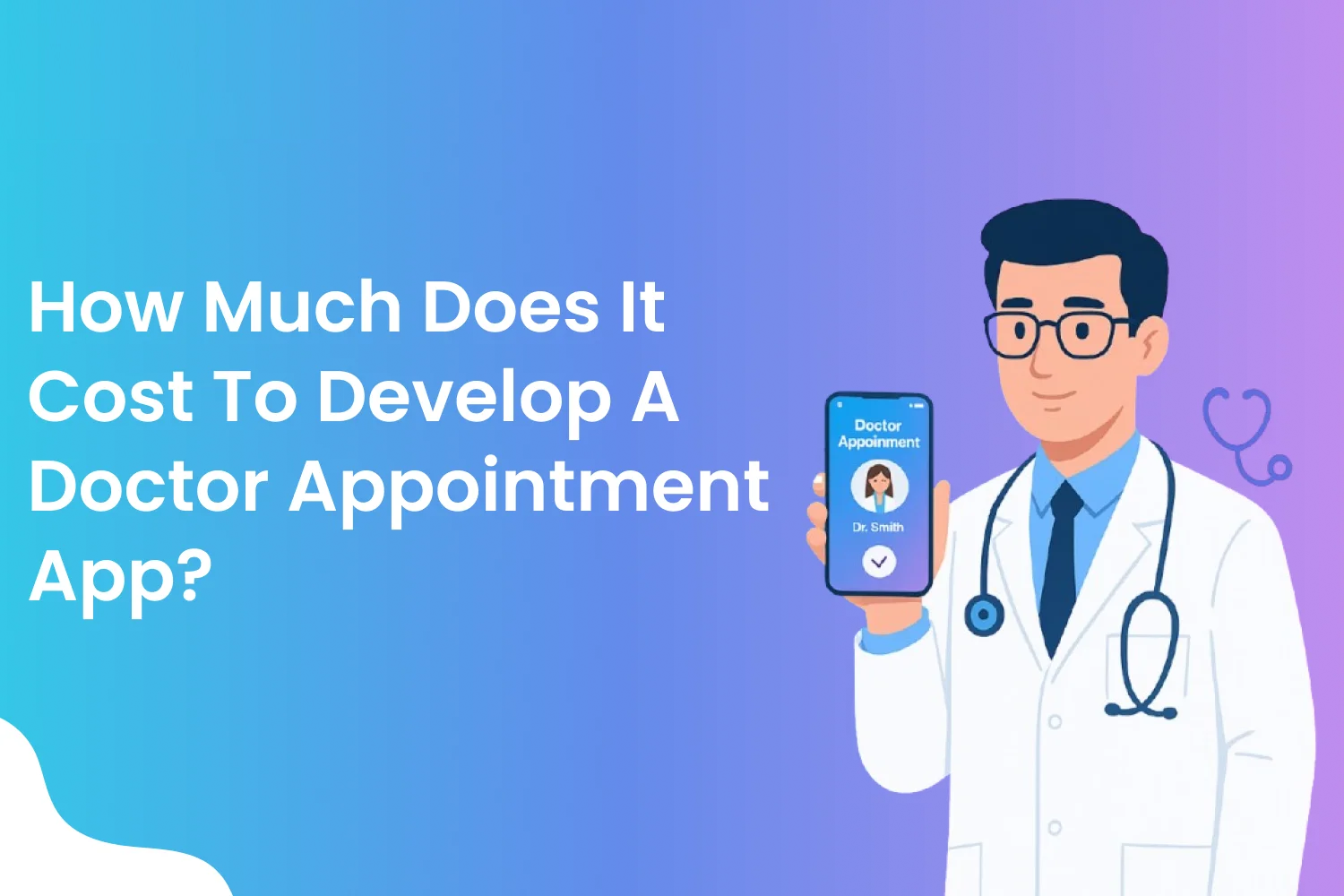 How Much Does It Cost to Develop a Doctor Appointment Booking App?
