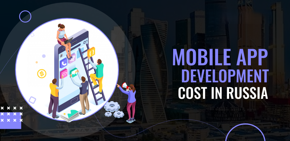 Mobile App Development Cost in Russia Mobile App Development Cost in Russia