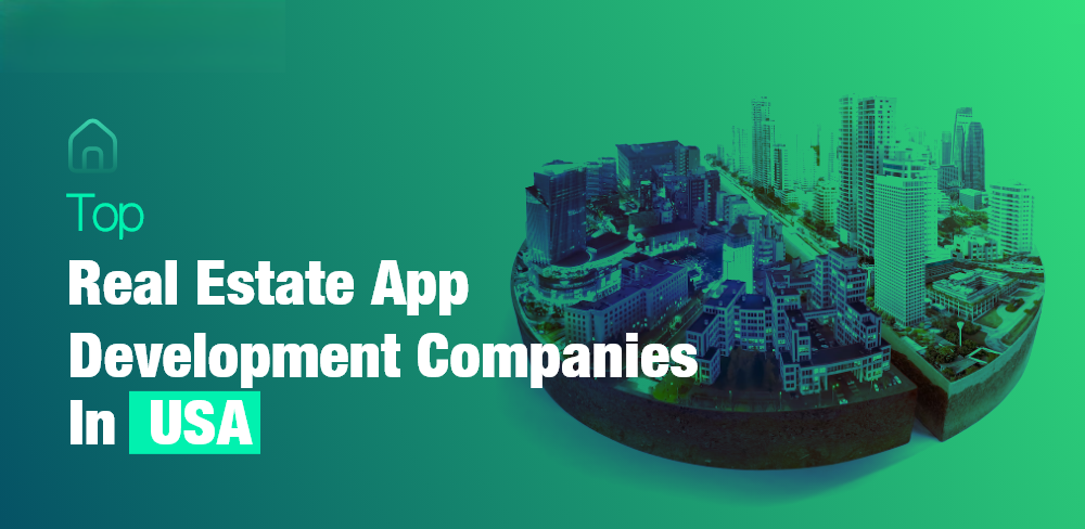 Top 10 Real Estate App Development Companies in California, USA