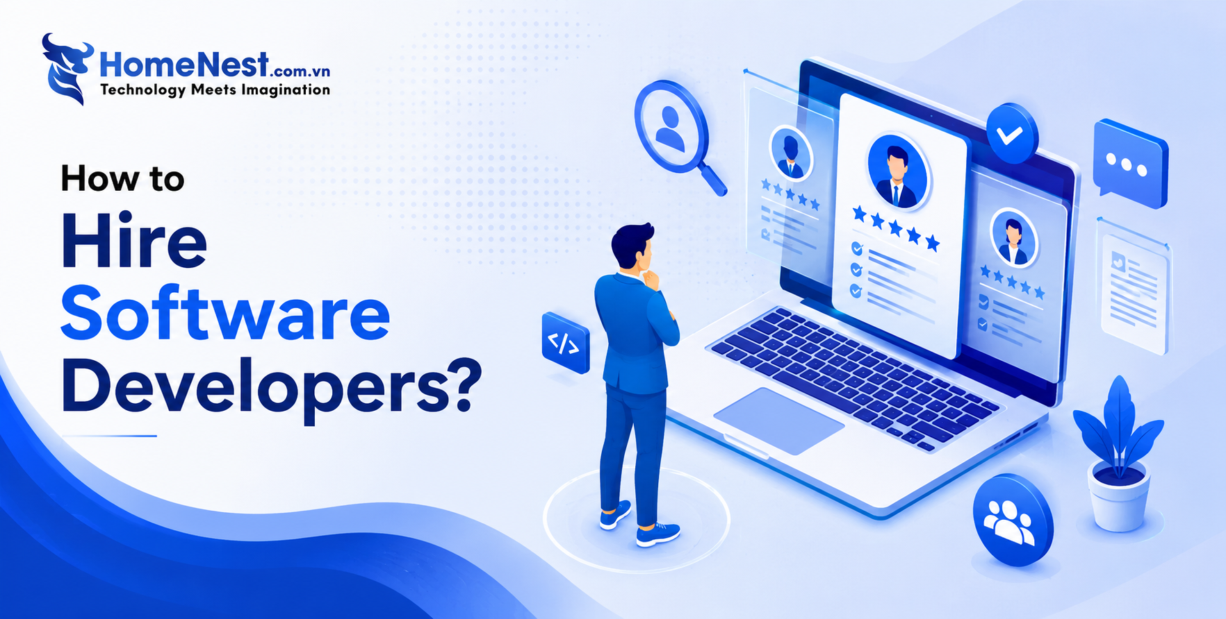 Hire Software Developers from HomeNest.Software to Scale Your IT Outsourcing Hire Software Developers from HomeNest.Software to Scale Your IT Outsourcing