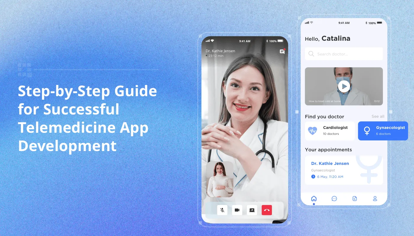 How to Build a Telemedicine App: Step-by-Step Guide