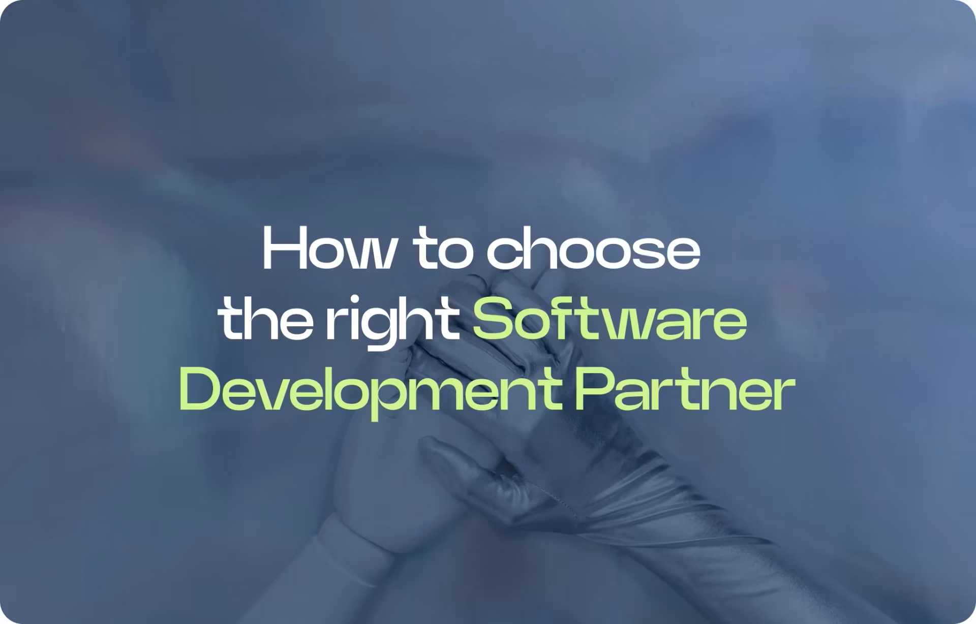 Why Choosing the Right Software Partner Matters