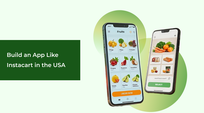 Why Build an App Like Instacart? Top Reasons to Invest