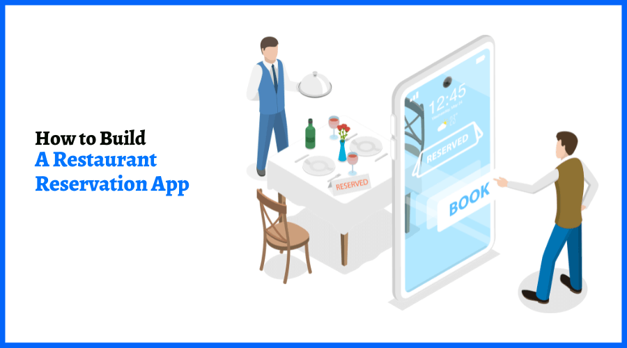How To Build A Restaurant Reservation App?