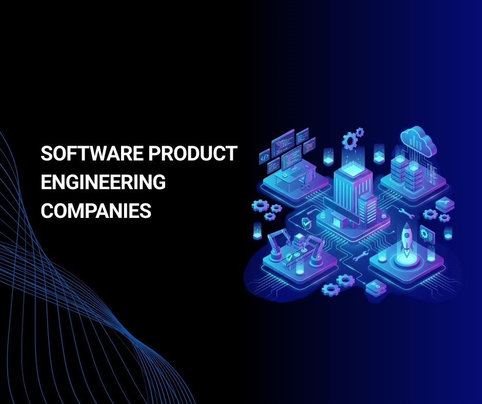Top 10+ Software Product Engineering Companies