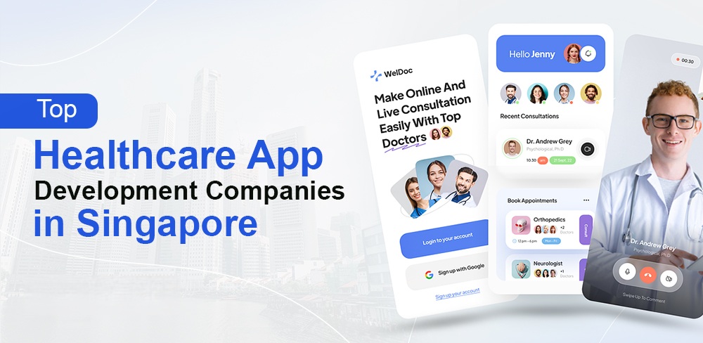 Top Healthcare App Development Companies in Singapore